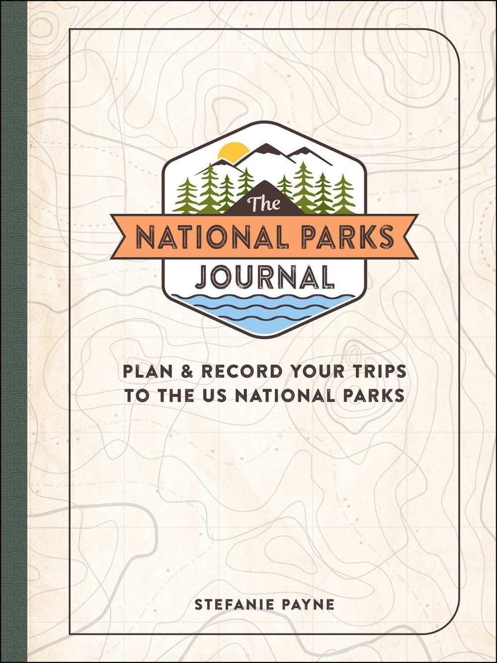 The National Parks Journal by Stefanie Payne - ISBN: 9781507218099