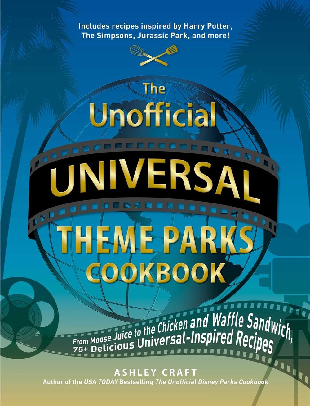 The Unofficial Universal Theme Parks Cookbook by Ashley Craft - ISBN: 9781507218211