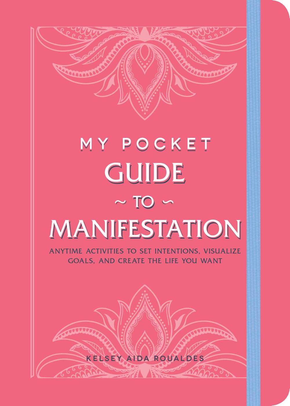 My Pocket Guide to Manifestation by Kelsey Aida Roualdes - ISBN: 9781507218303