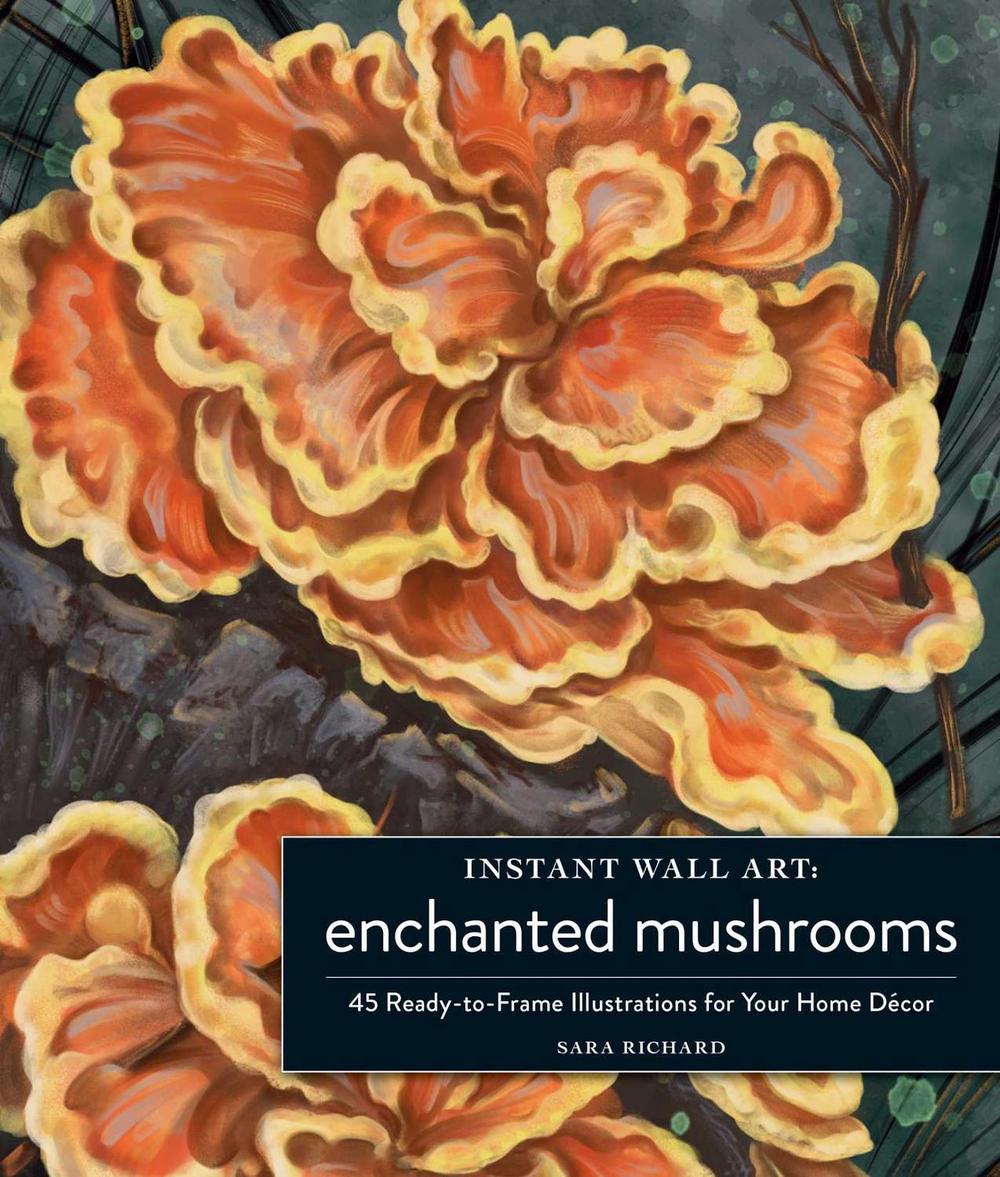 Instant Wall Art Enchanted Mushrooms by Sara Richard - ISBN: 9781507220269