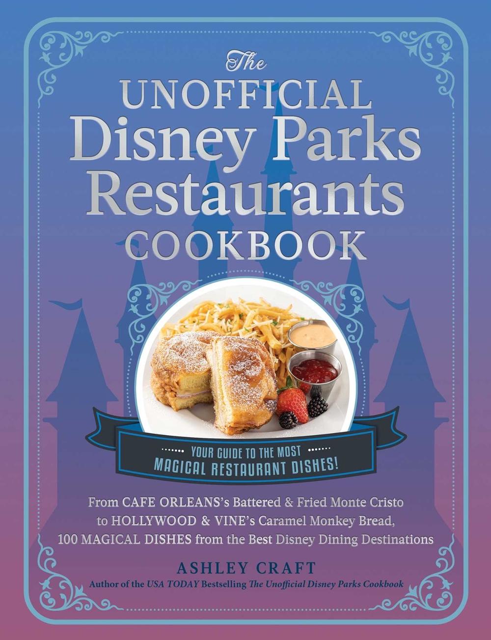 The Unofficial Disney Parks Restaurants Cookbook by Ashley Craft - ISBN: 9781507220351