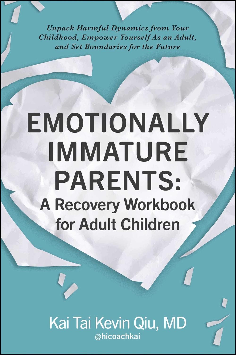 Emotionally Immature Parents: A Recovery Workbook for Adult Children, 9781507221174