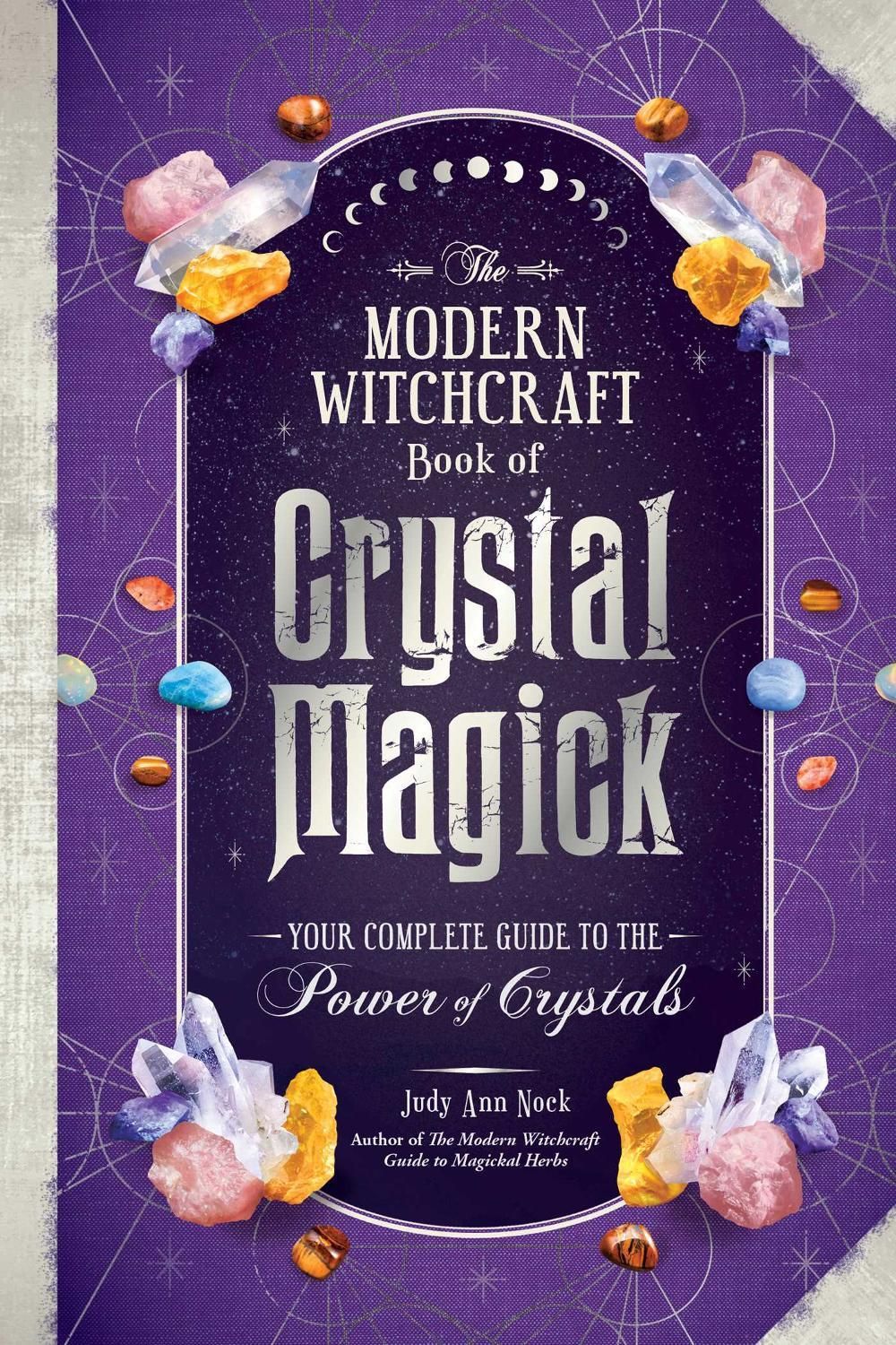The Modern Witchcraft Book of Crystal Magick by Judy Ann Nock - ISBN: 9781507221181