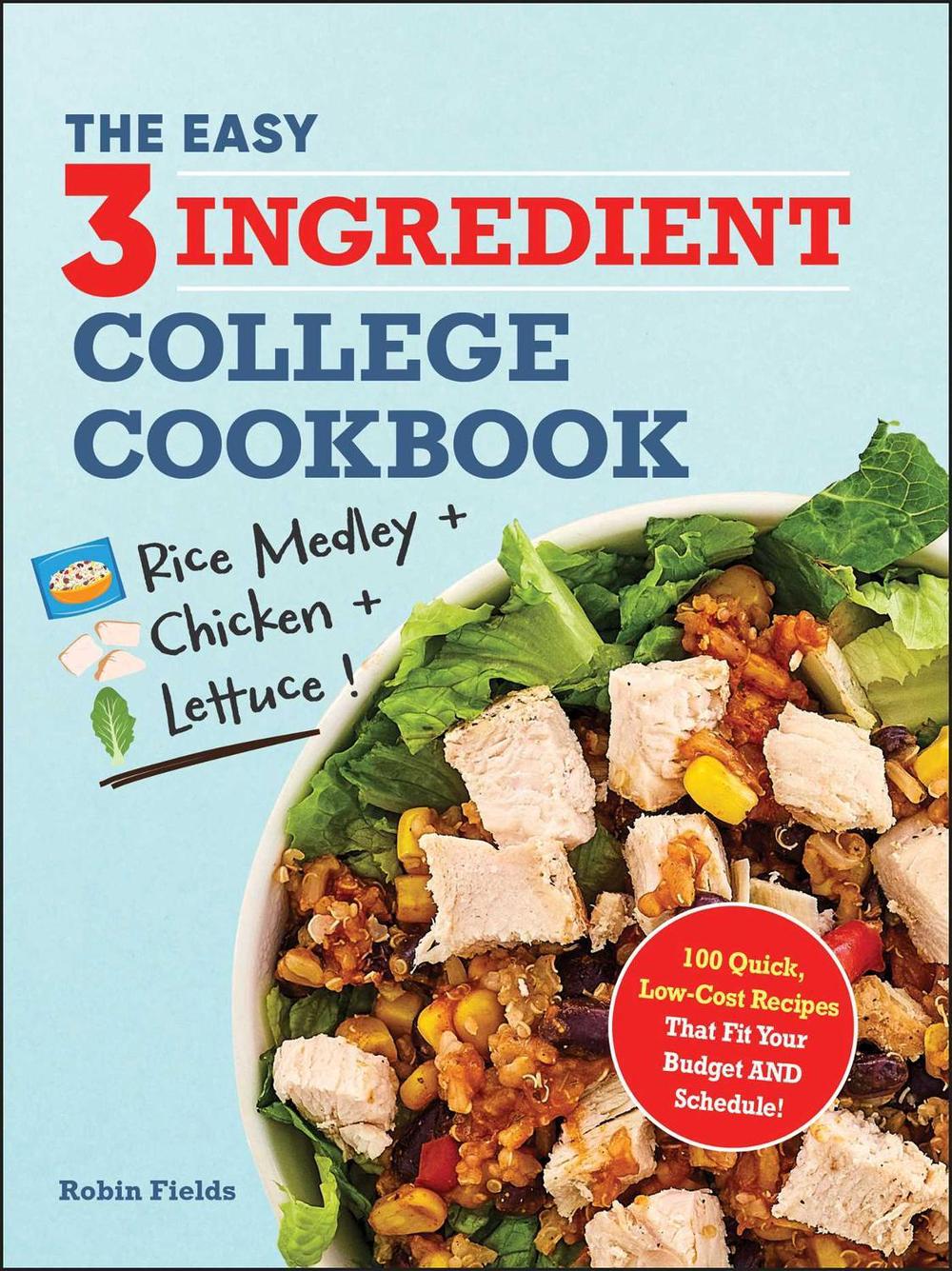 The Easy Three-Ingredient College Cookbook by Robin Fields - ISBN: 9781507222492