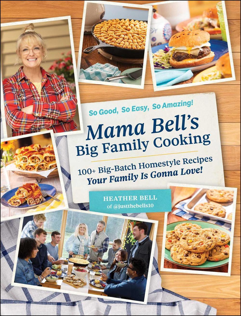 Mama Bell's Big Family Cooking by Heather Bell - ISBN: 9781507222614