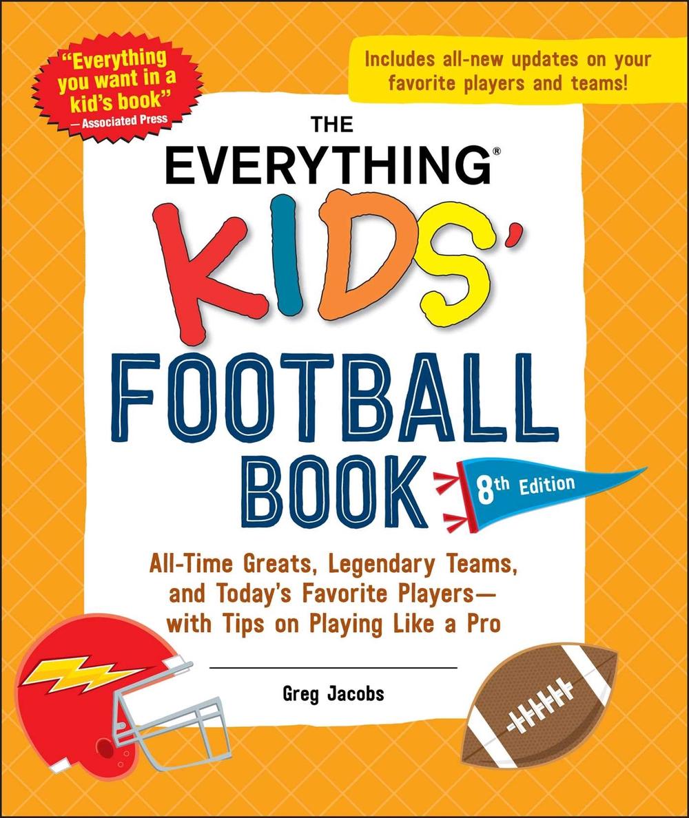 The Everything Kids' Football Book, 8th Edition by Greg Jacobs - ISBN: 9781507222881