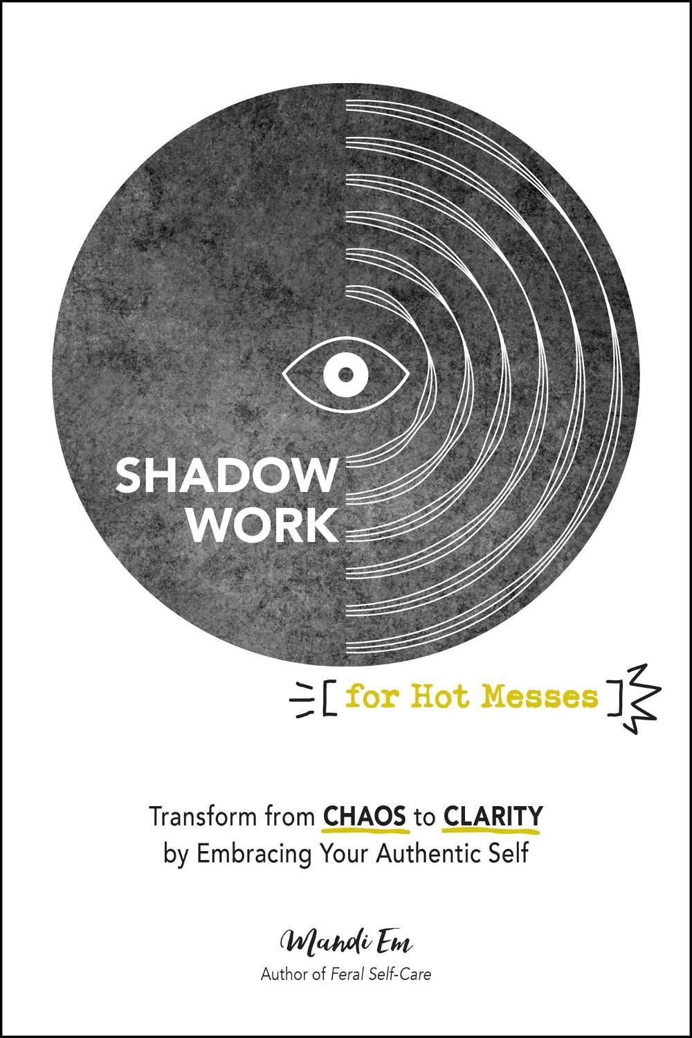 Shadow Work for Hot Messes by Mandi Em - ISBN: 9781507222997