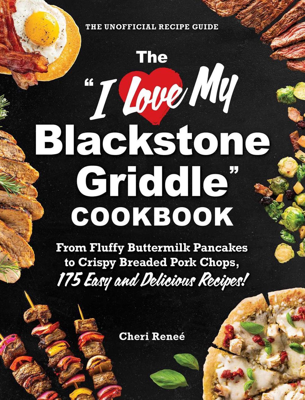 The "I Love My Blackstone Griddle" Cookbook, 9781507224076
