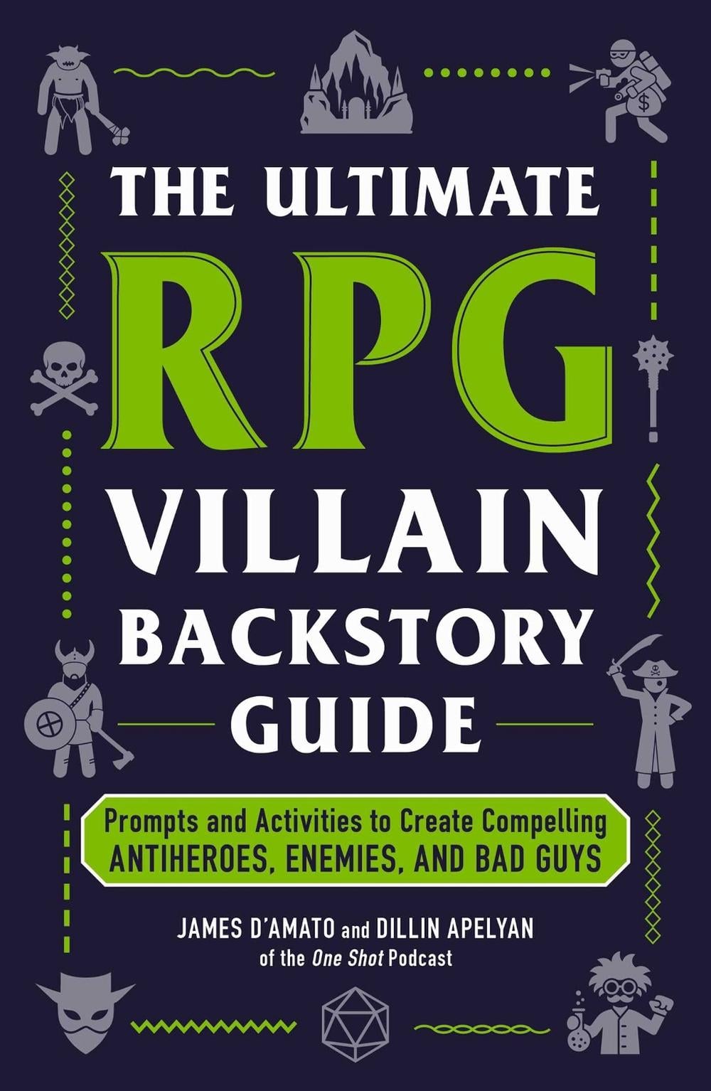 The Ultimate RPG Villain Backstory Guide by James D’Amato - ISBN: 9781507225301