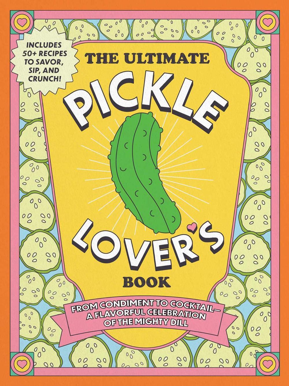 The Ultimate Pickle Lover's Book, 9781507225400
