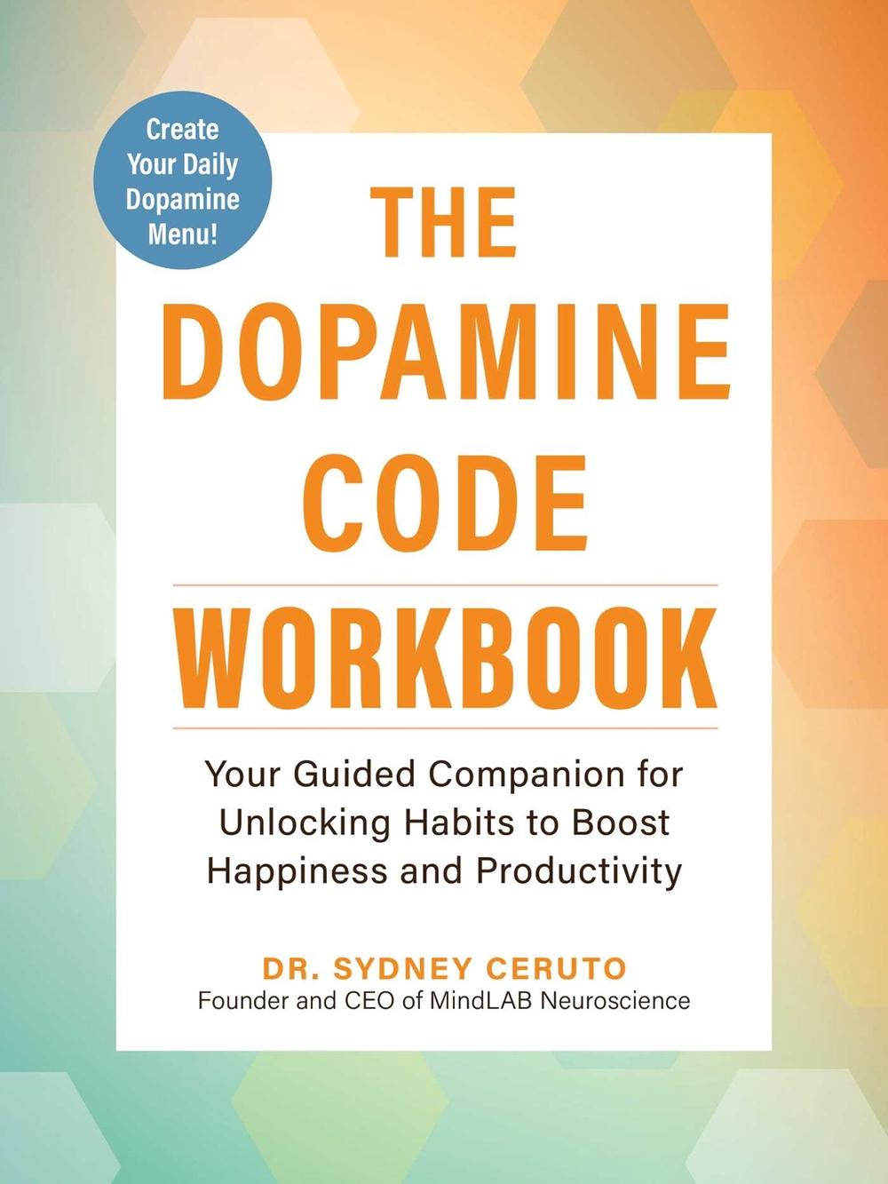 The Dopamine Code Workbook by Dr. Sydney Ceruto - ISBN: 9781507226278