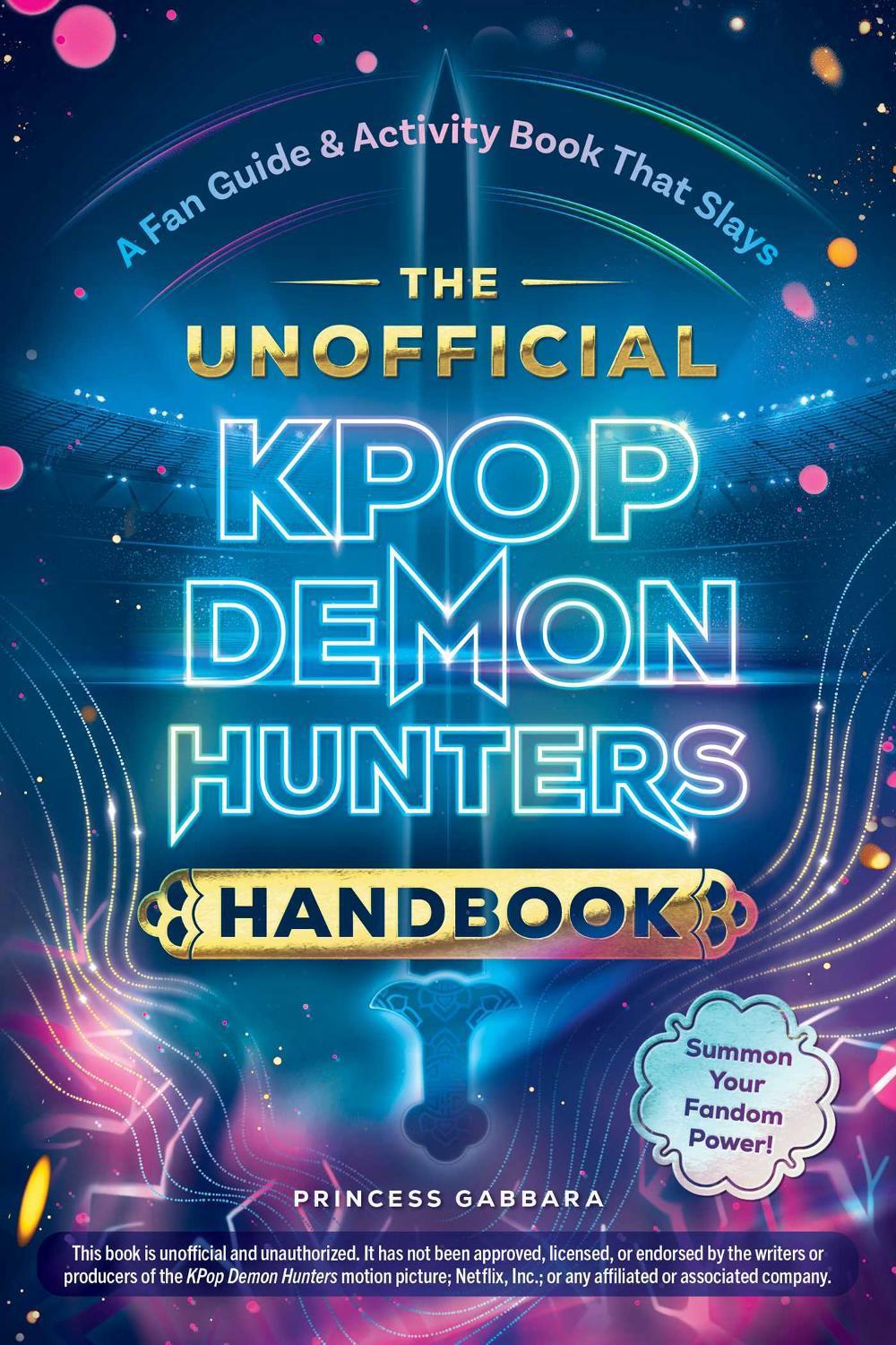 The Unofficial KPop Demon Hunters Handbook by Princess Gabbara - ISBN: 9781507226506