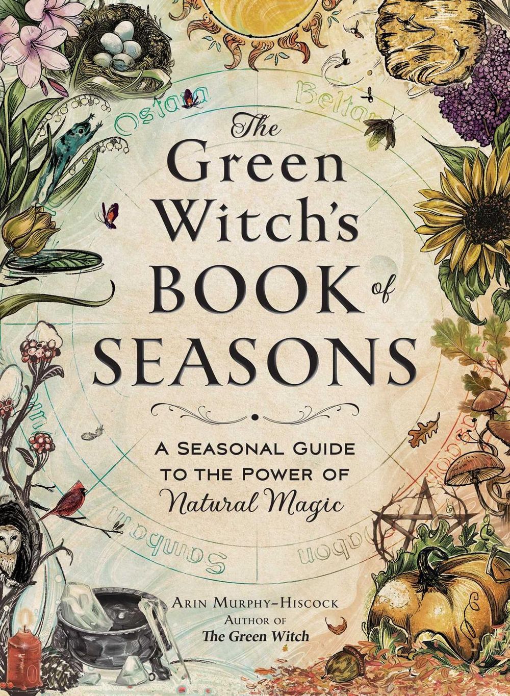 The Green Witch's Book of Seasons by Arin Murphy-Hiscock - ISBN: 9781507226575