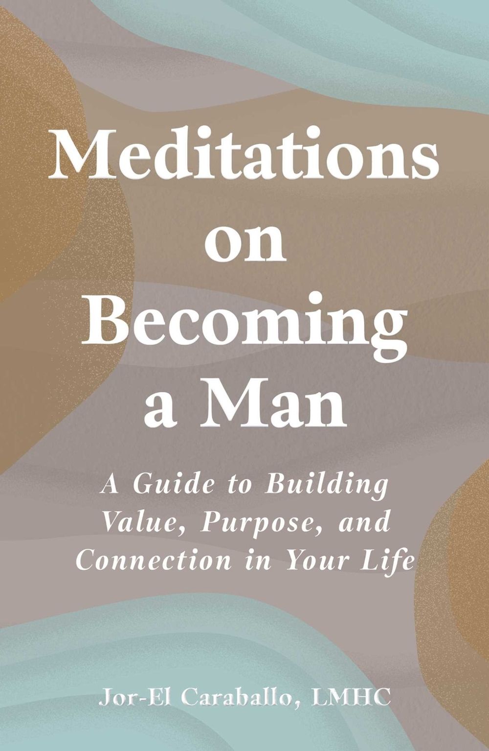 Meditations on Becoming a Man by Jor-El Caraballo - ISBN: 9781507226803