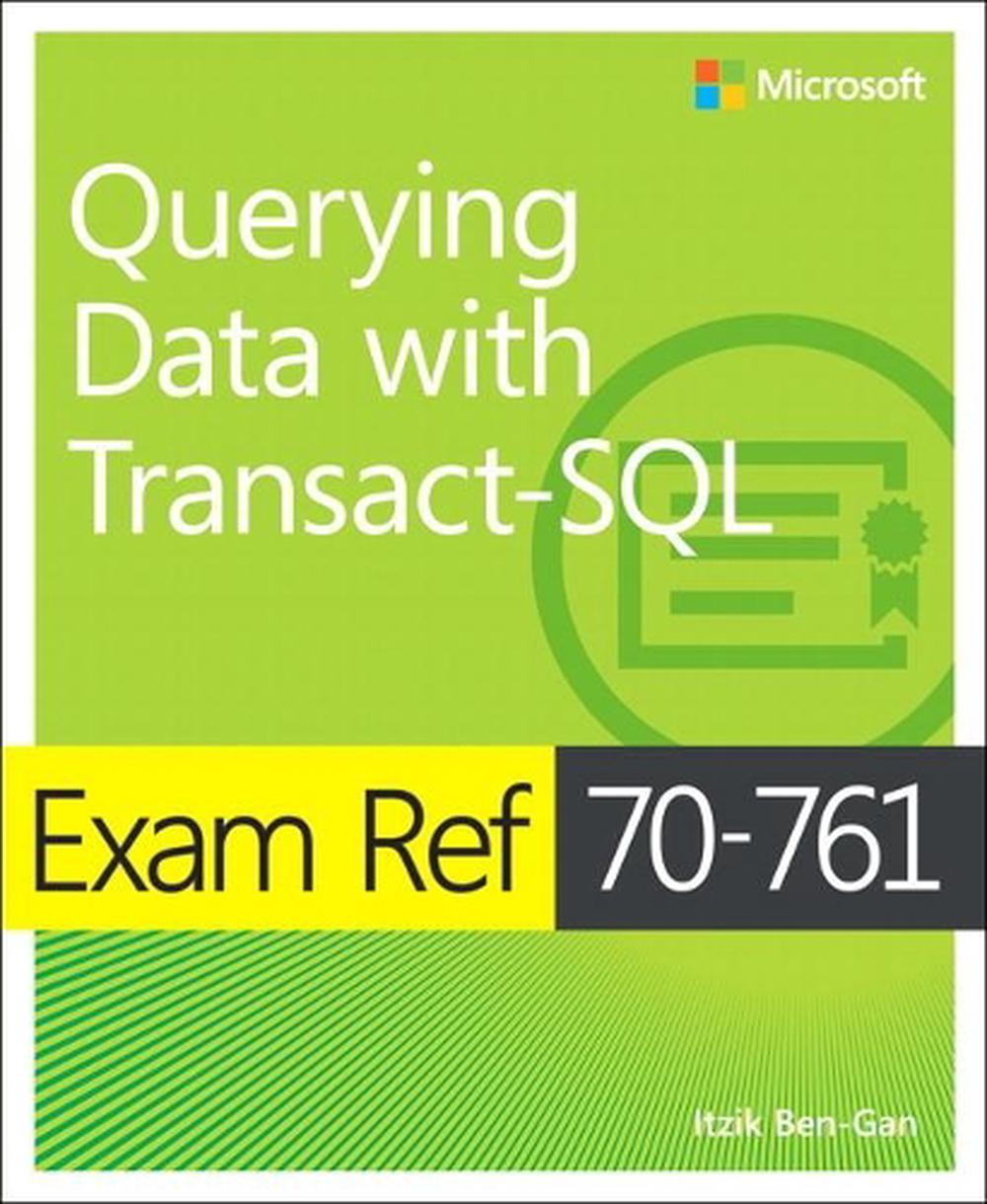 Exam Ref 70-761 Querying Data with Transact-SQL, 9781509304332
