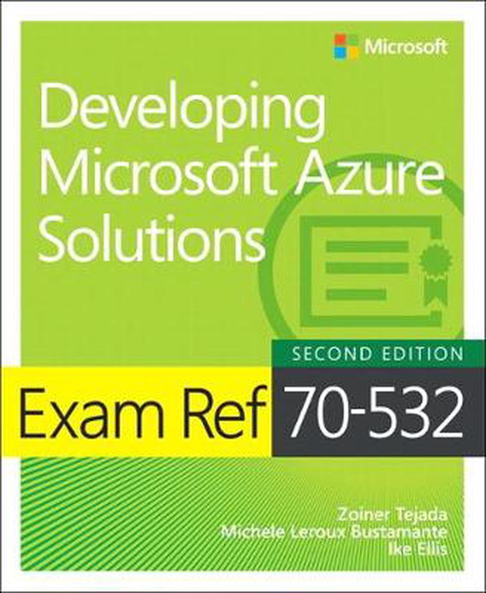 Exam Ref 70-532 Developing Microsoft Azure Solutions, 2nd Edition, 9781509304592