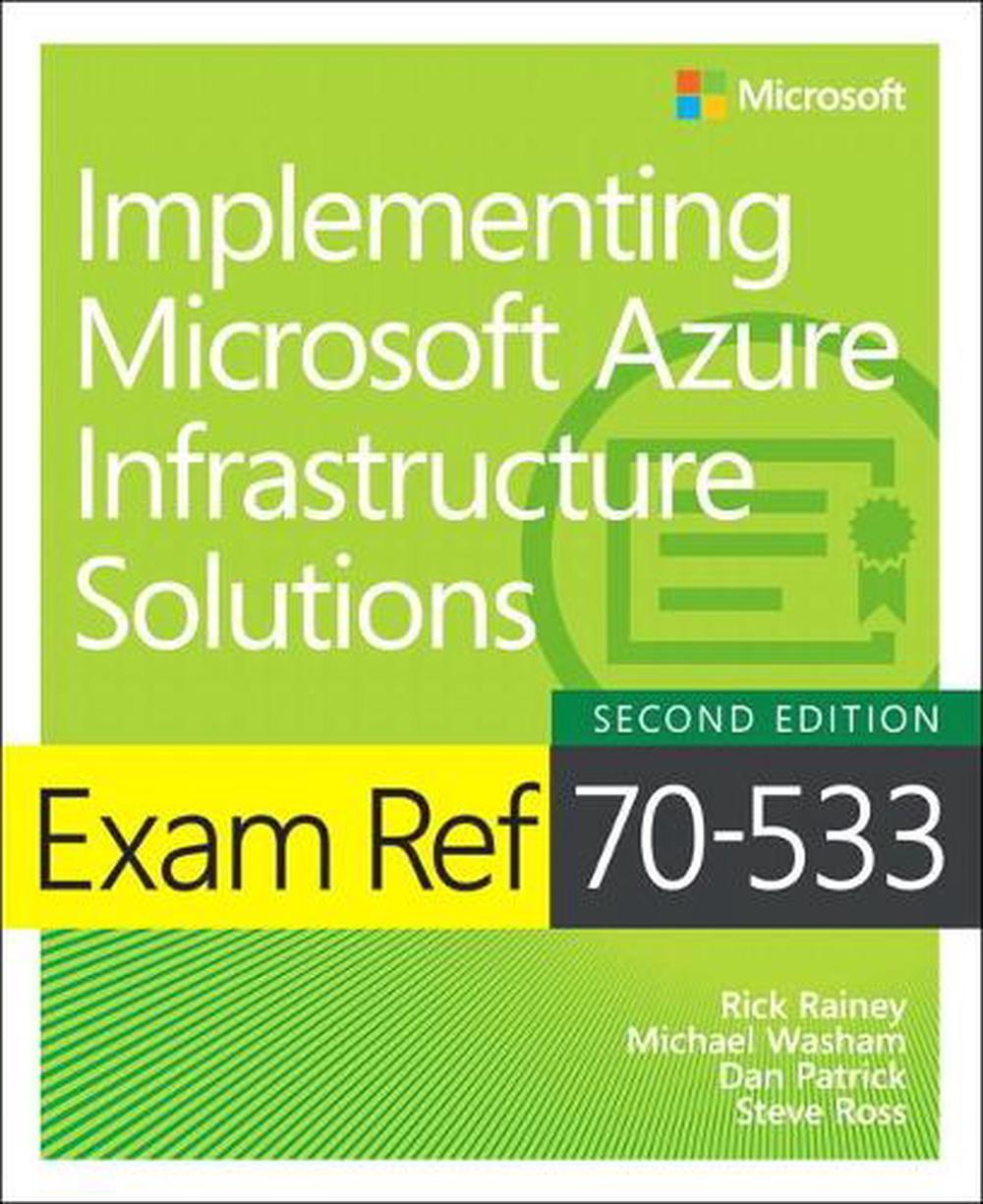 Exam Ref 70-533 Implementing Microsoft Azure Infrastructure Solutions, 9781509306480