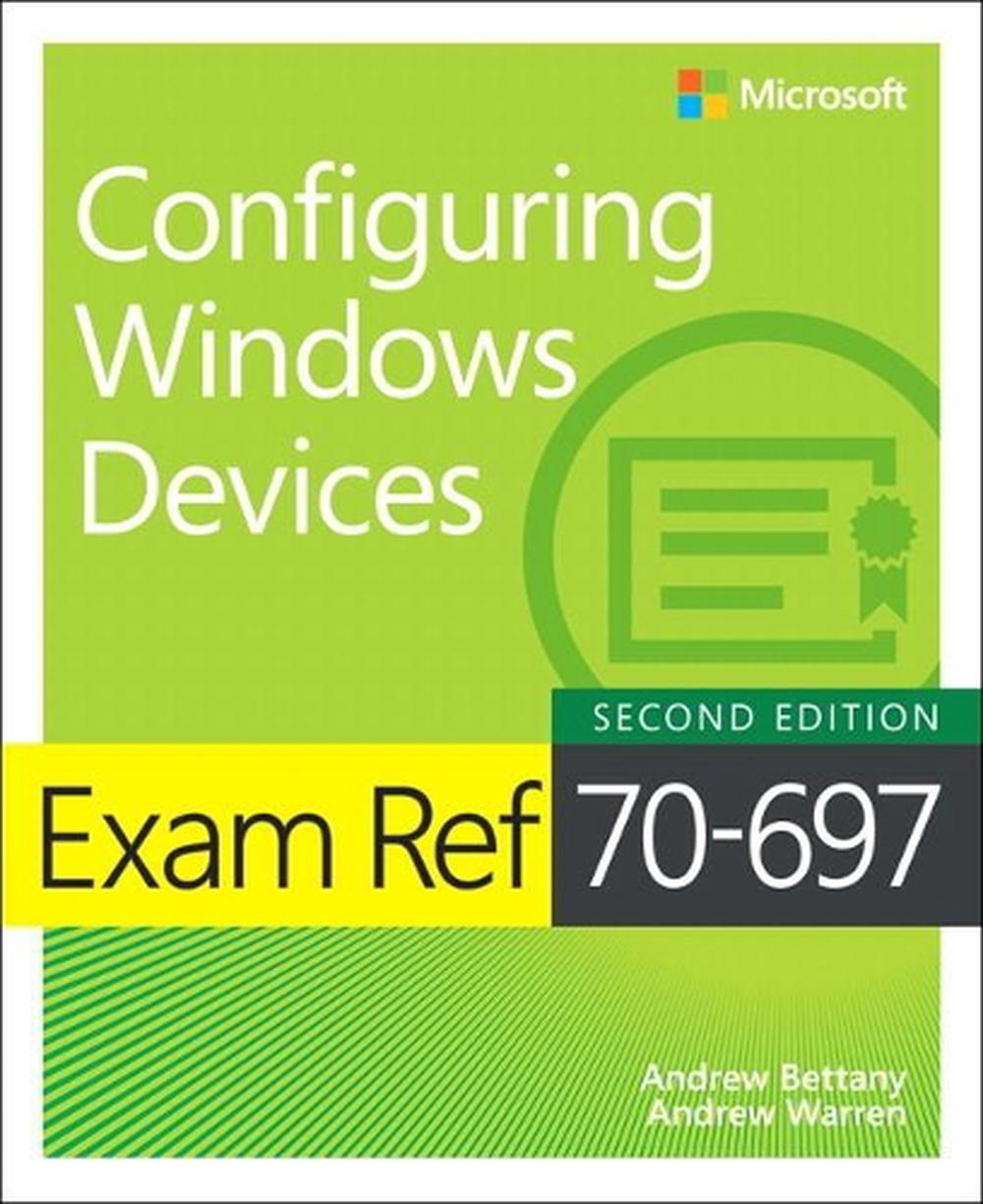 Exam Ref 70-697 Configuring Windows Devices, 2nd Edition, 9781509307852