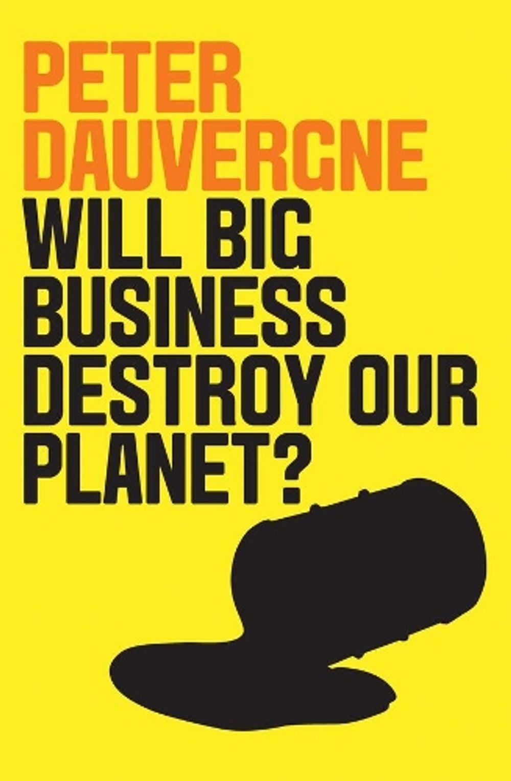Will Big Business Destroy Our Planet? by Peter Dauvergne - ISBN: 9781509524006