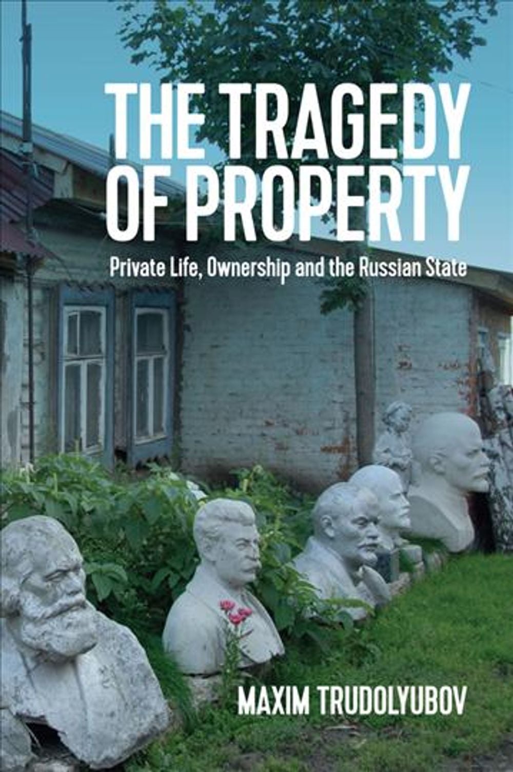 The Tragedy of Property by Maxim Trudolyubov - ISBN: 9781509527014