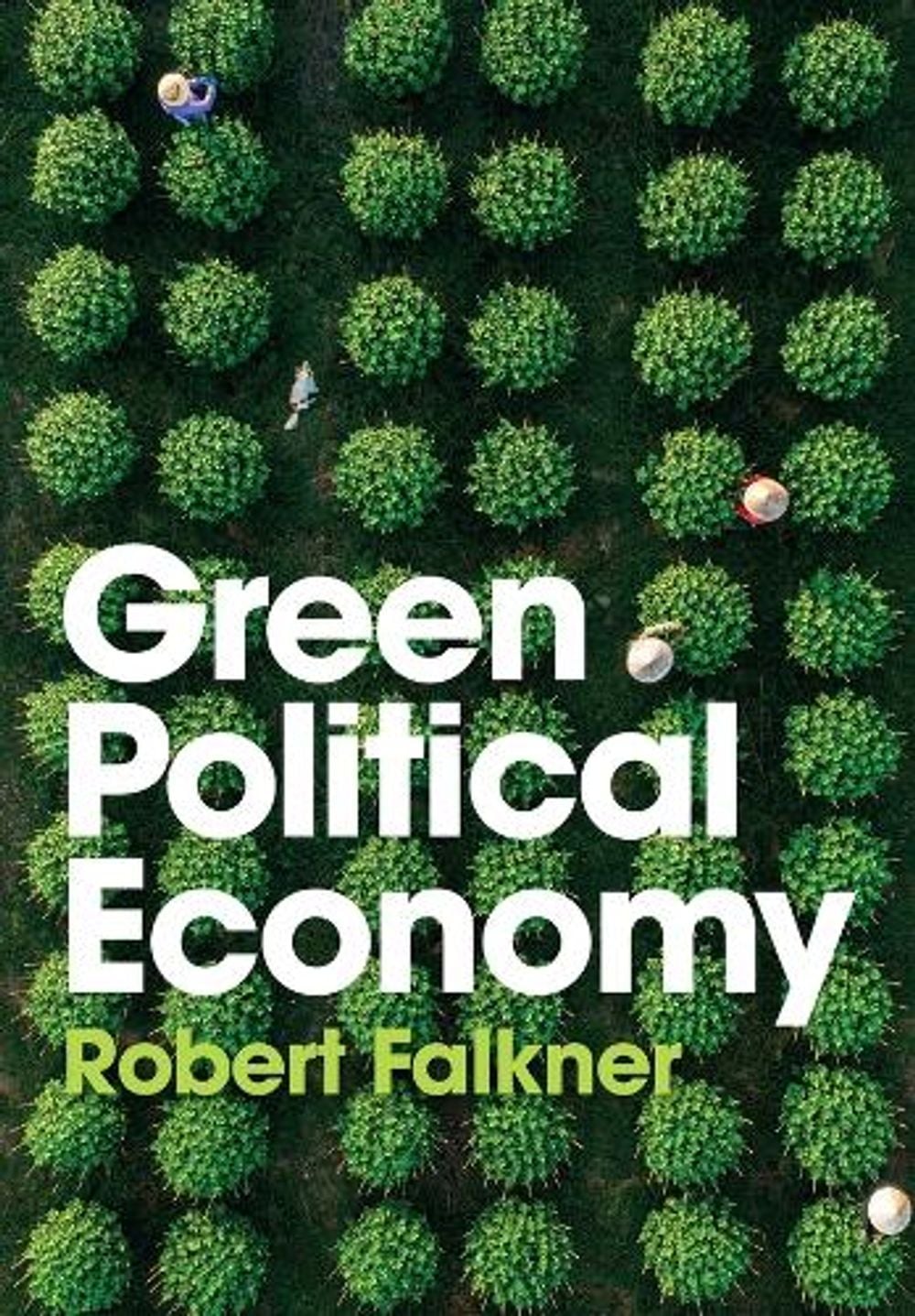 Green Political Economy by Robert Falkner - ISBN: 9781509537594