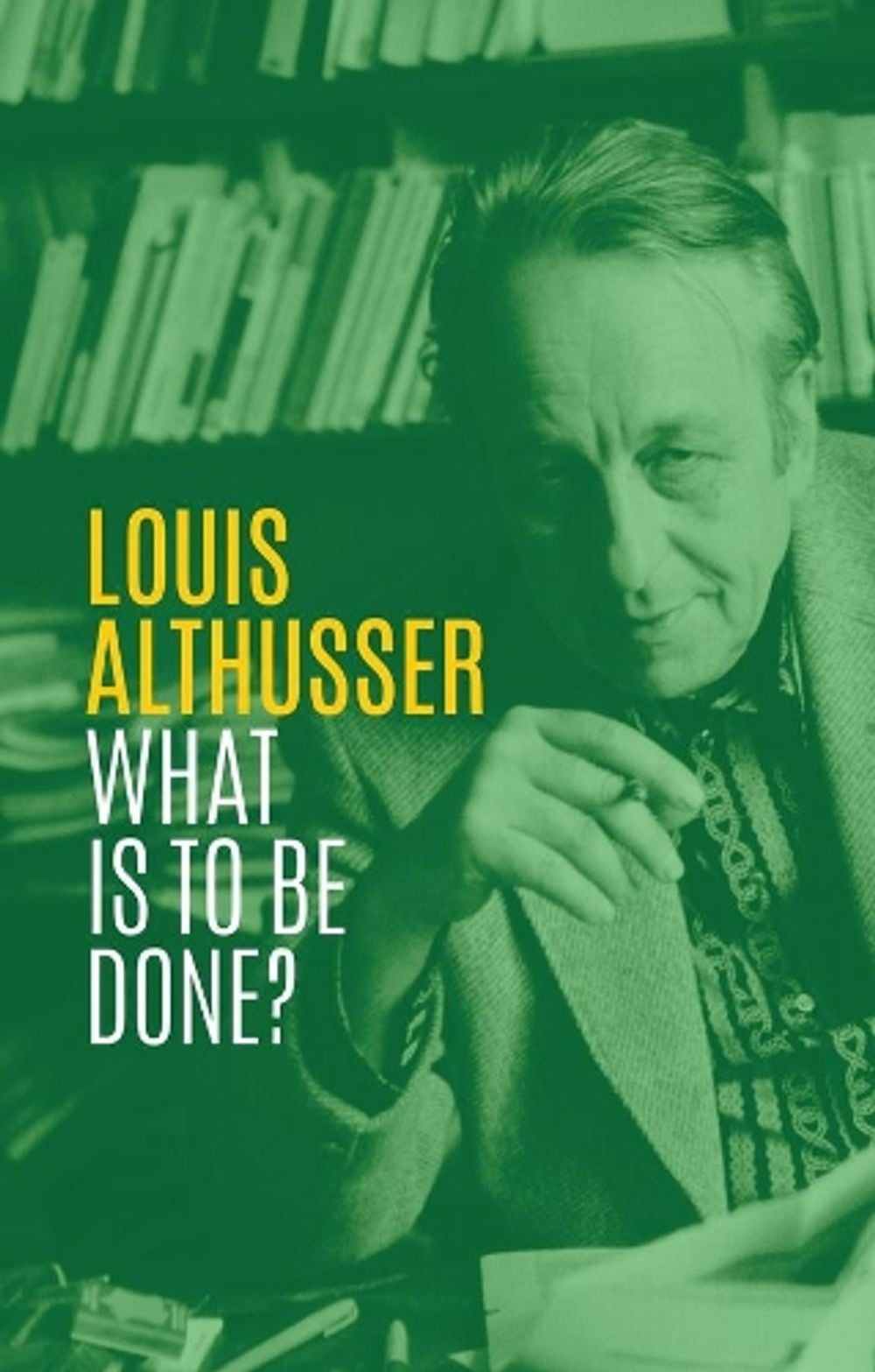 What is to be Done? by Louis Althusser - ISBN: 9781509538607