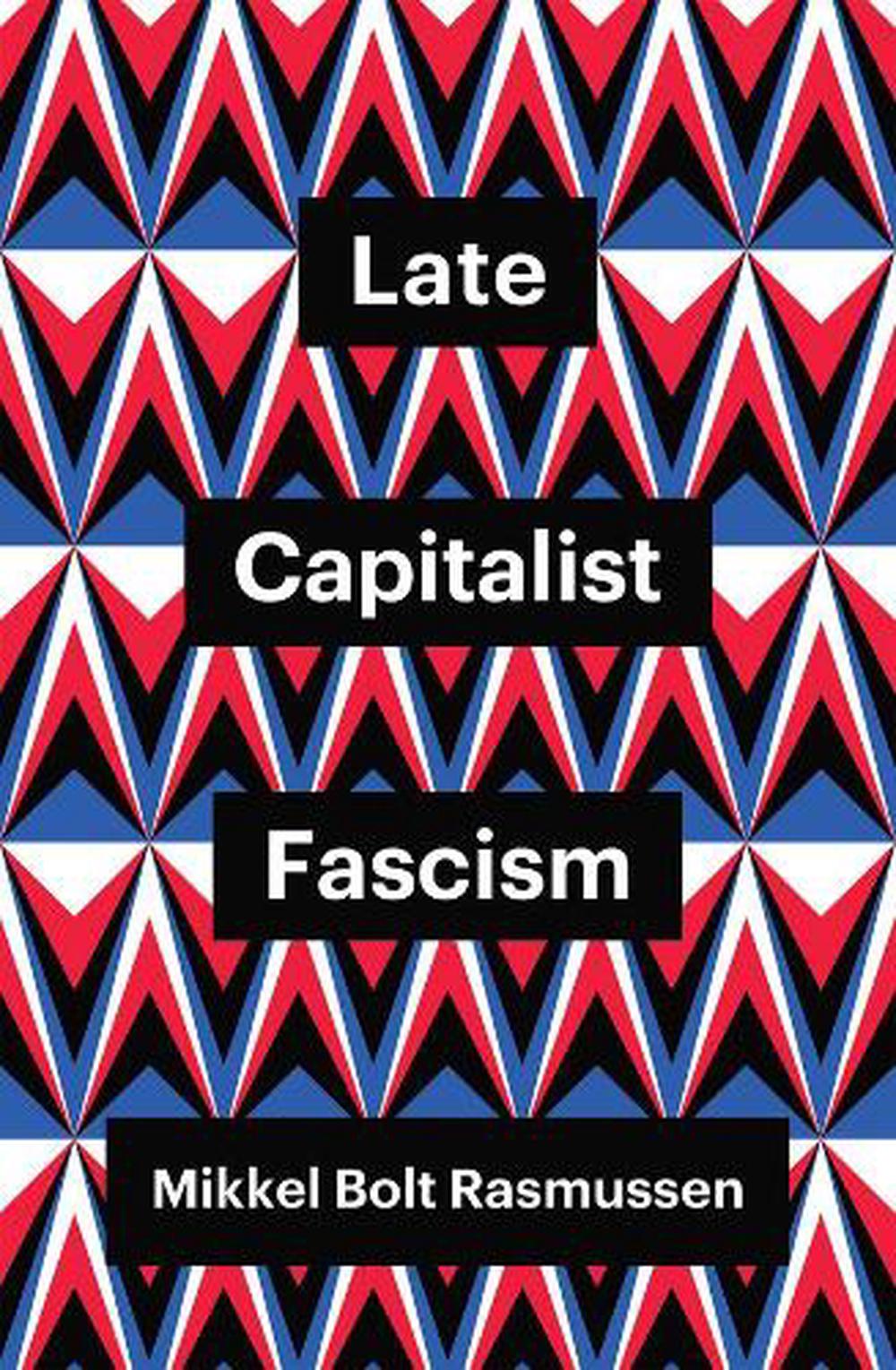 Late　Paperback,　Bolt　Buy　online　Fascism　Capitalist　by　The　Rasmussen,　Mikkel　at　9781509547449　Nile