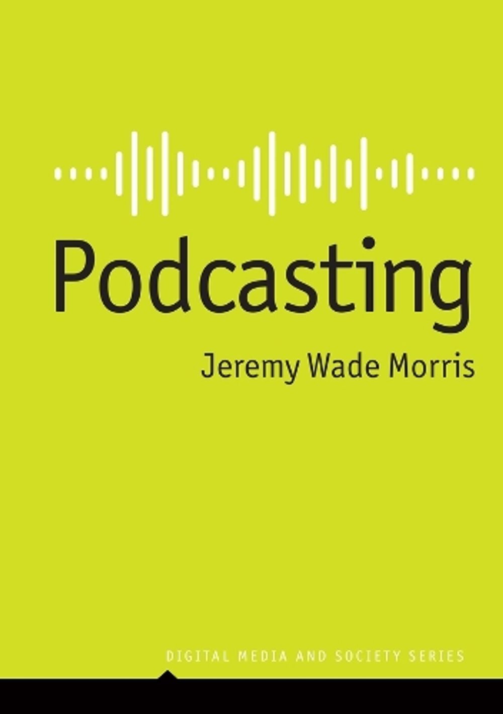 Podcasting by Jeremy Wade Morris - ISBN: 9781509557349