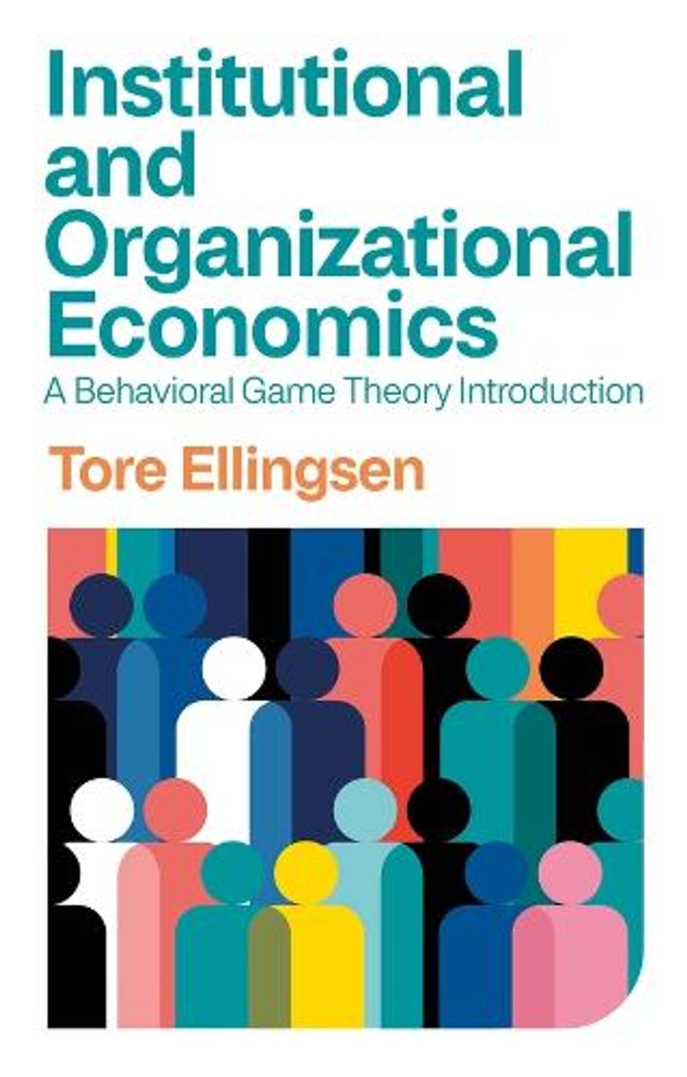 Institutional and Organizational Economics by Tore Ellingsen - ISBN: 9781509559008