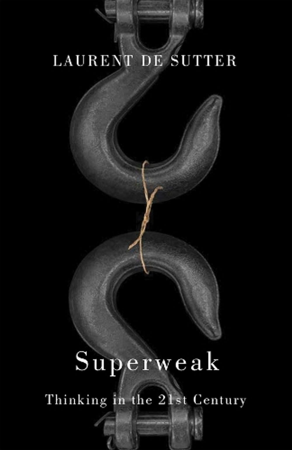 Superweak by Laurent de Sutter - ISBN: 9781509566464