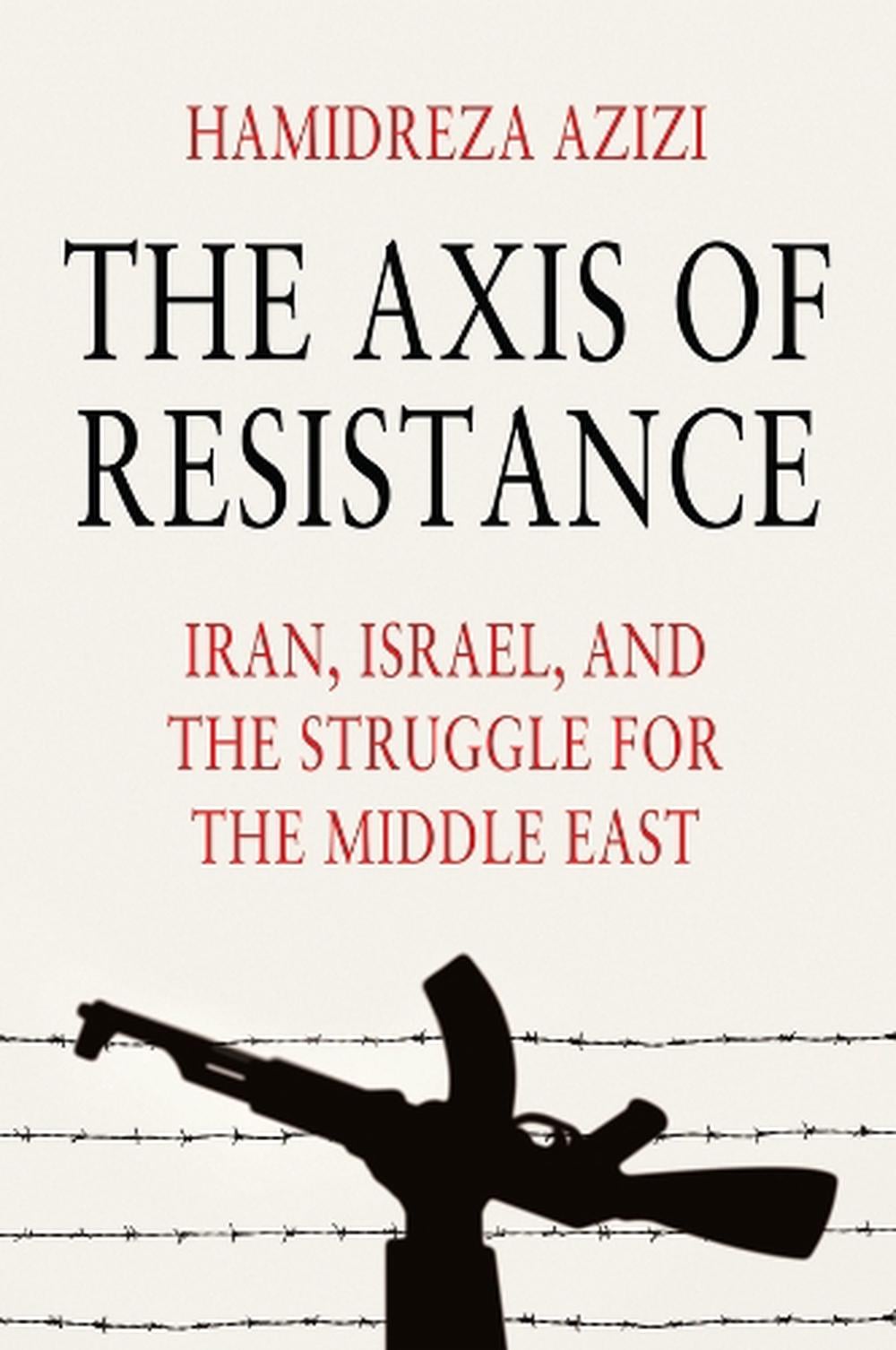 The Axis of Resistance by Hamidreza Azizi - ISBN: 9781509568000