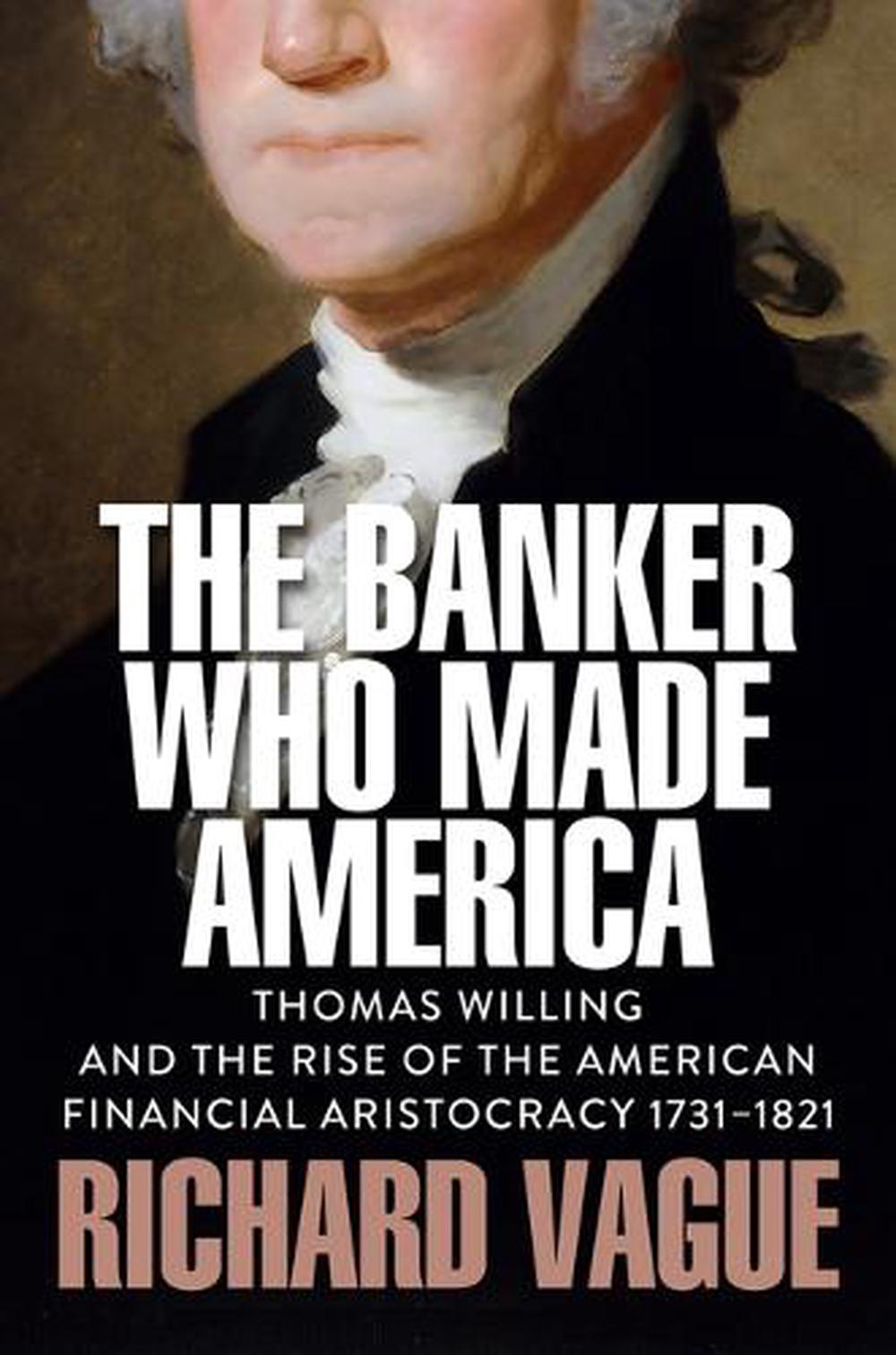 The Banker Who Made America, 9781509569083
