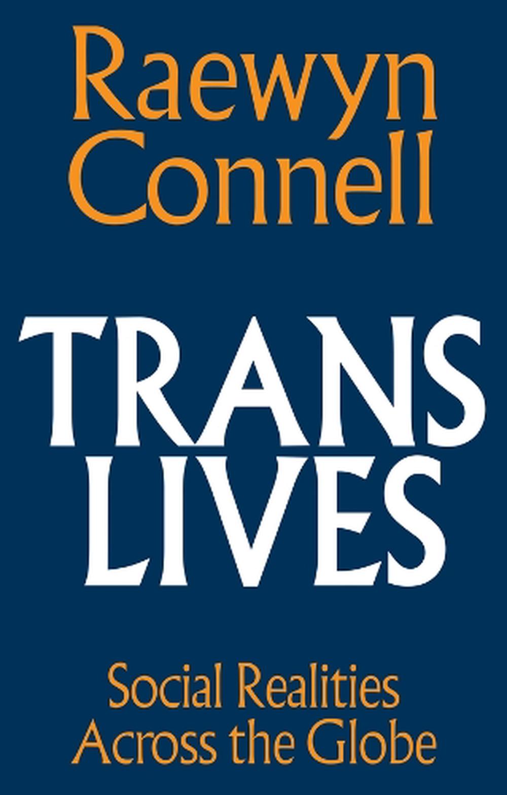 Trans Lives by Raewyn Connell - ISBN: 9781509572045