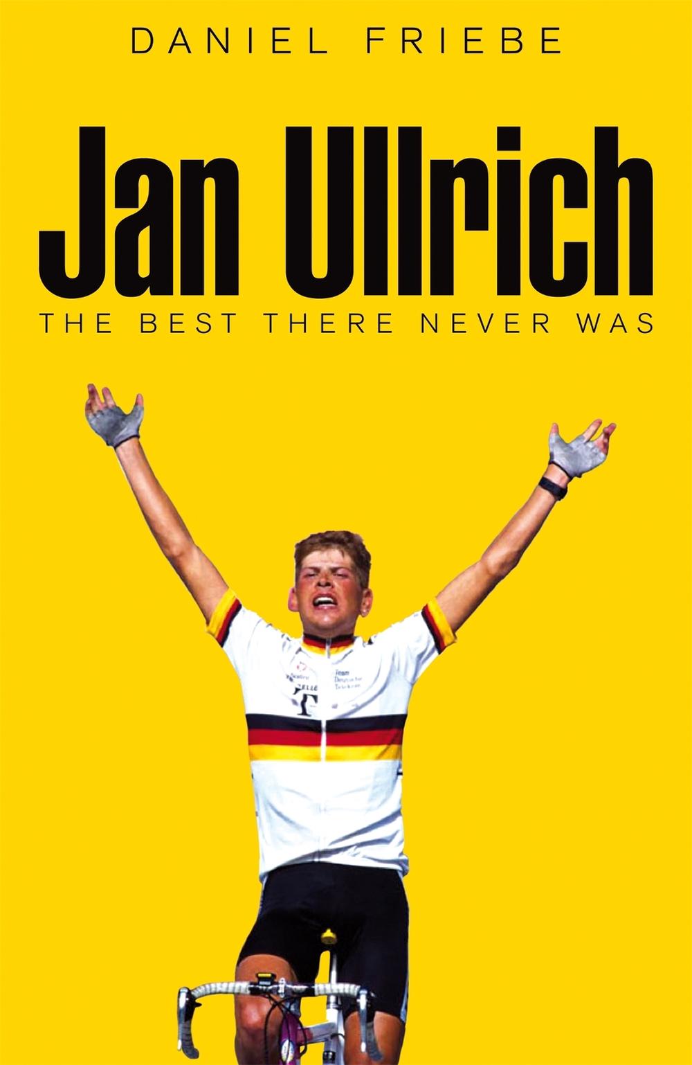 Jan Ullrich by Daniel Friebe - ISBN: 9781509801572