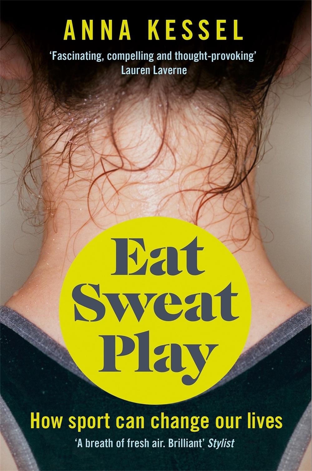 Eat Sweat Play by Anna Kessel - ISBN: 9781509808106