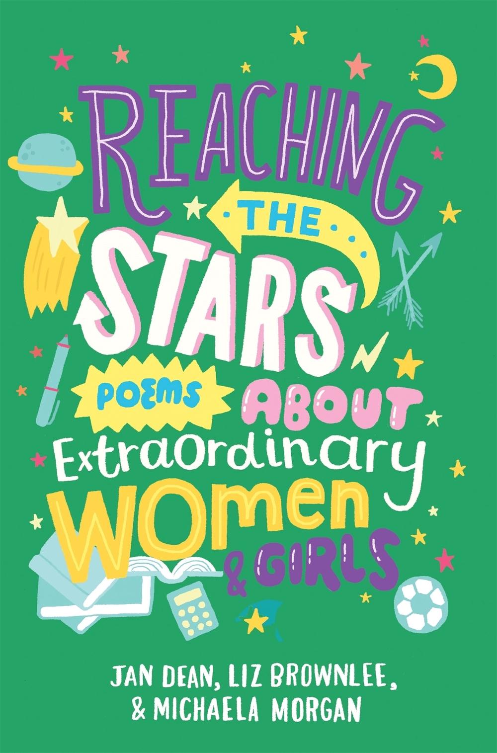 Reaching the Stars: Poems about Extraordinary Women and Girls by Jan Dean - ISBN: 9781509814282