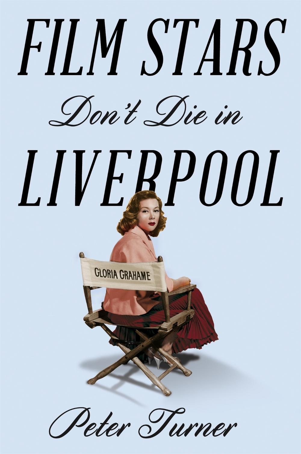 Film Stars Don't Die in Liverpool by Peter Turner - ISBN: 9781509818211