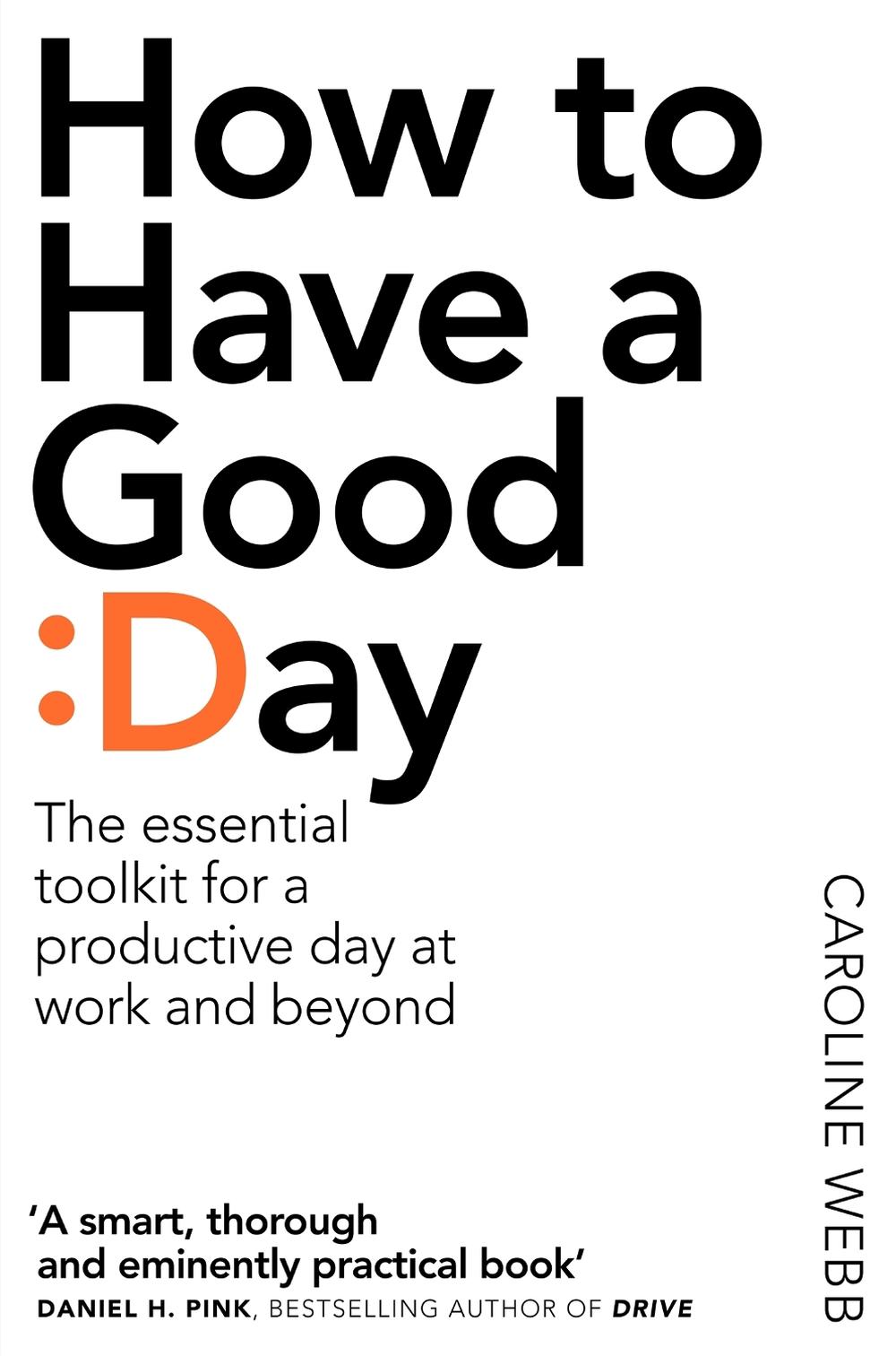 How To Have A Good Day by Caroline Webb - ISBN: 9781509818242