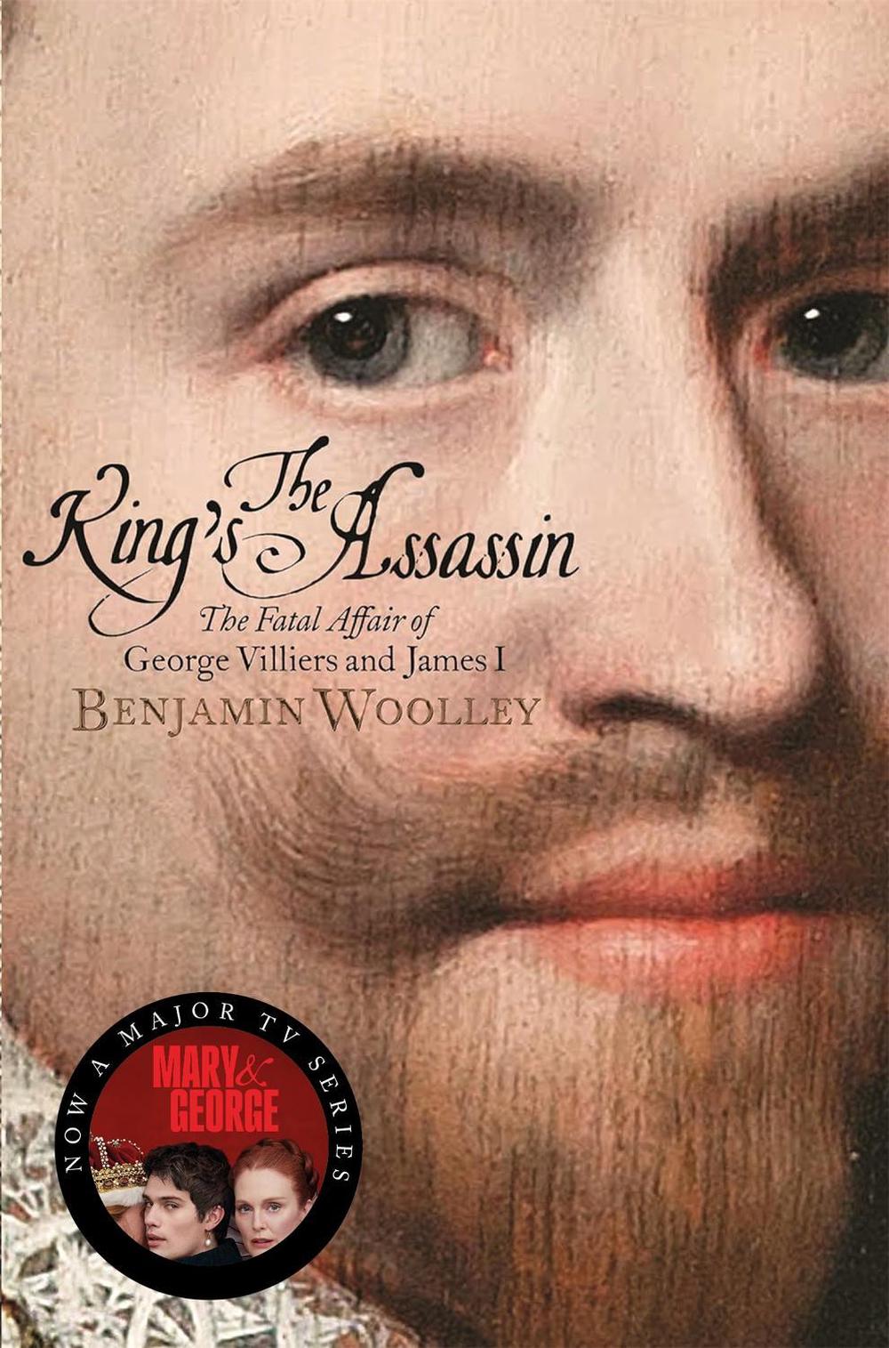 The King's Assassin by Benjamin Woolley - ISBN: 9781509837083