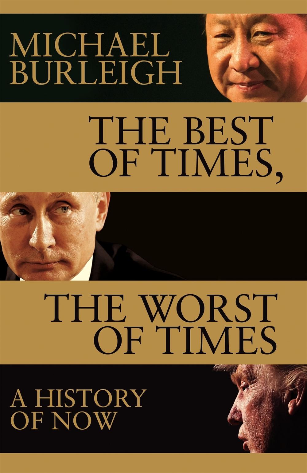 The Best of Times, The Worst of Times by Michael Burleigh - ISBN: 9781509847921