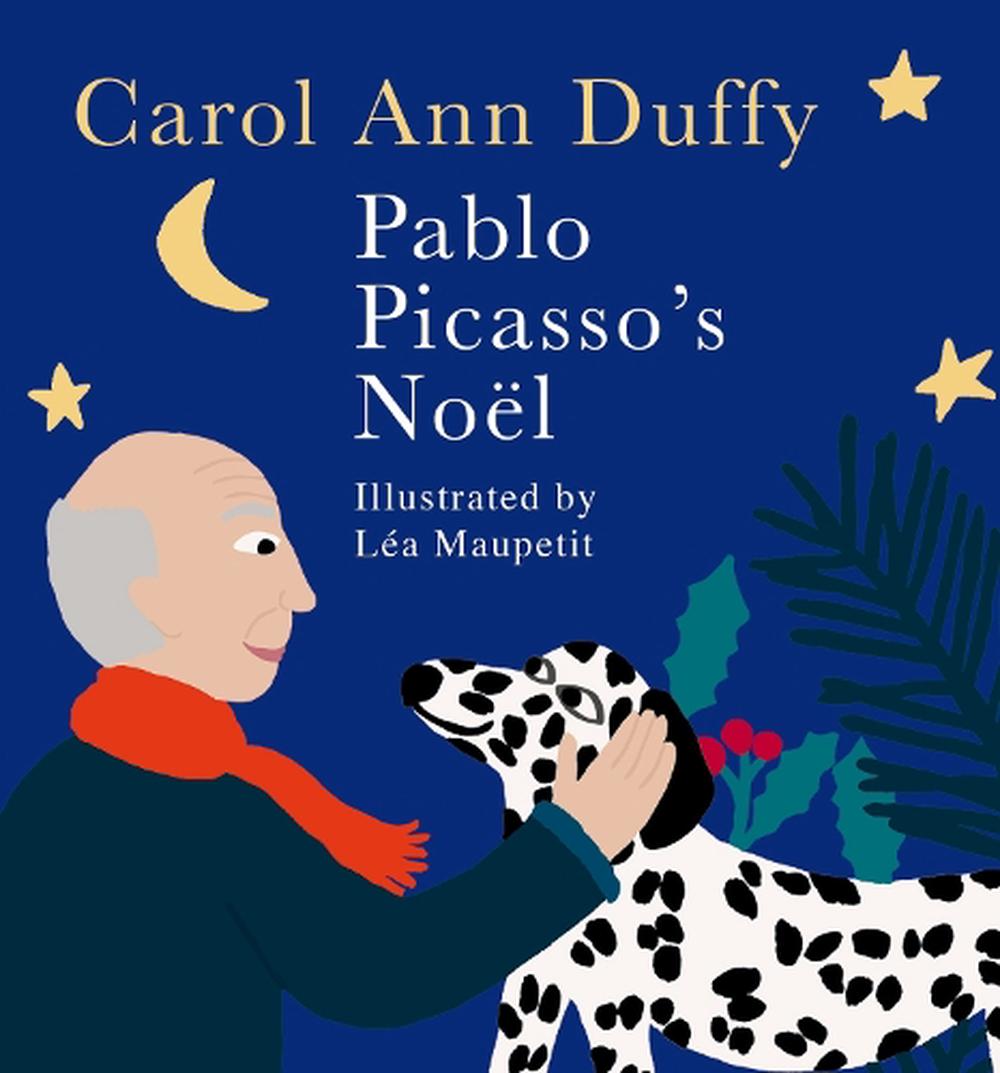 Pablo Picasso's Noel by Carol Ann Duffy Dbe, Hardcover, 9781509848195 ...