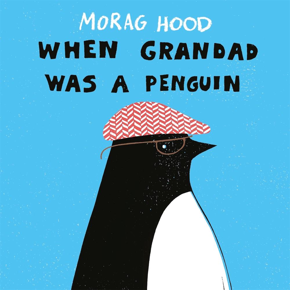 When Grandad Was a Penguin by Morag Hood - ISBN: 9781509850976