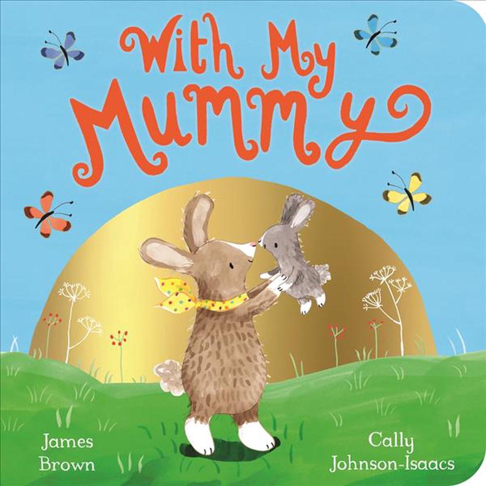 With My Mummy by James Brown, Hardcover, 9781509856589 | Buy online at ...