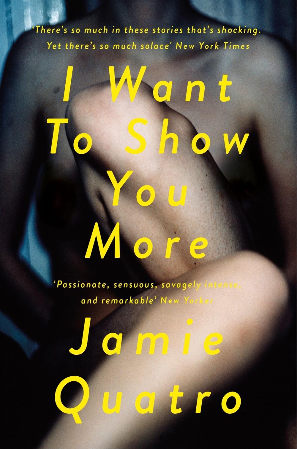 I Want To Show You More by Jamie Quatro - ISBN: 9781509859009
