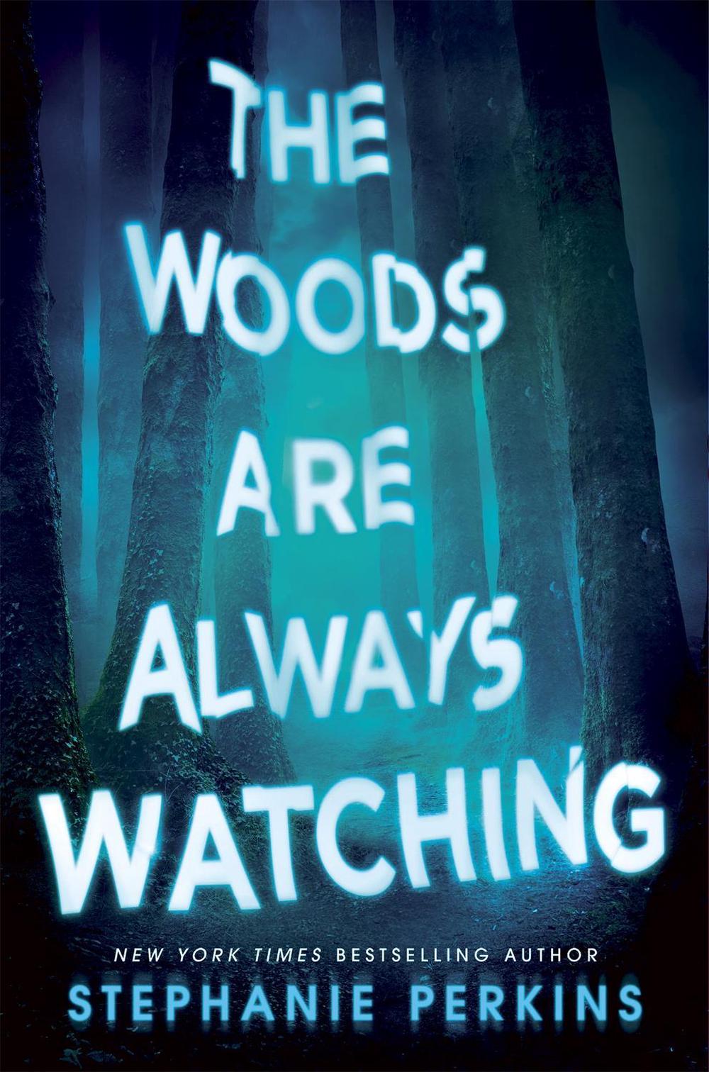 The Woods are Always Watching by Stephanie Perkins - ISBN: 9781509860326