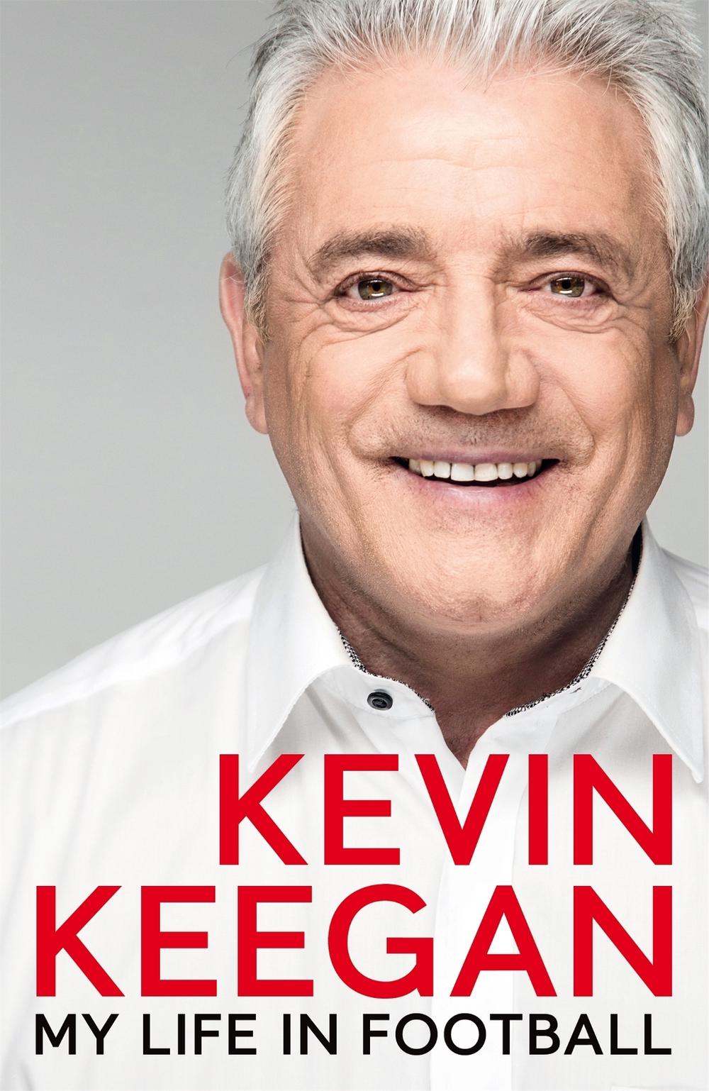 My Life in Football by Kevin Keegan - ISBN: 9781509877201