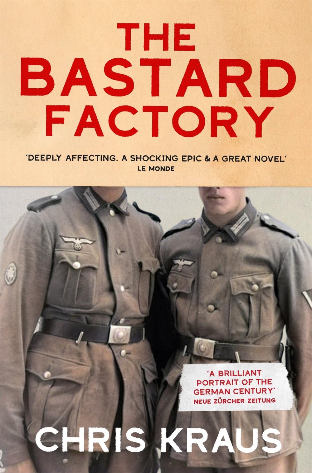 The Bastard Factory by Chris Kraus - ISBN: 9781509879106