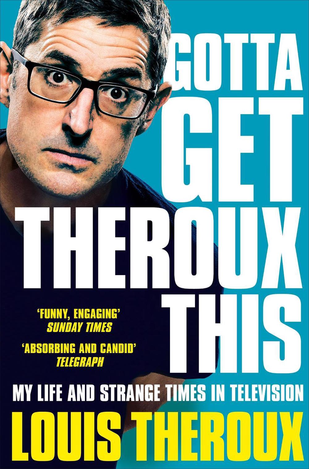 Gotta Get Theroux This by Louis Theroux - ISBN: 9781509880393