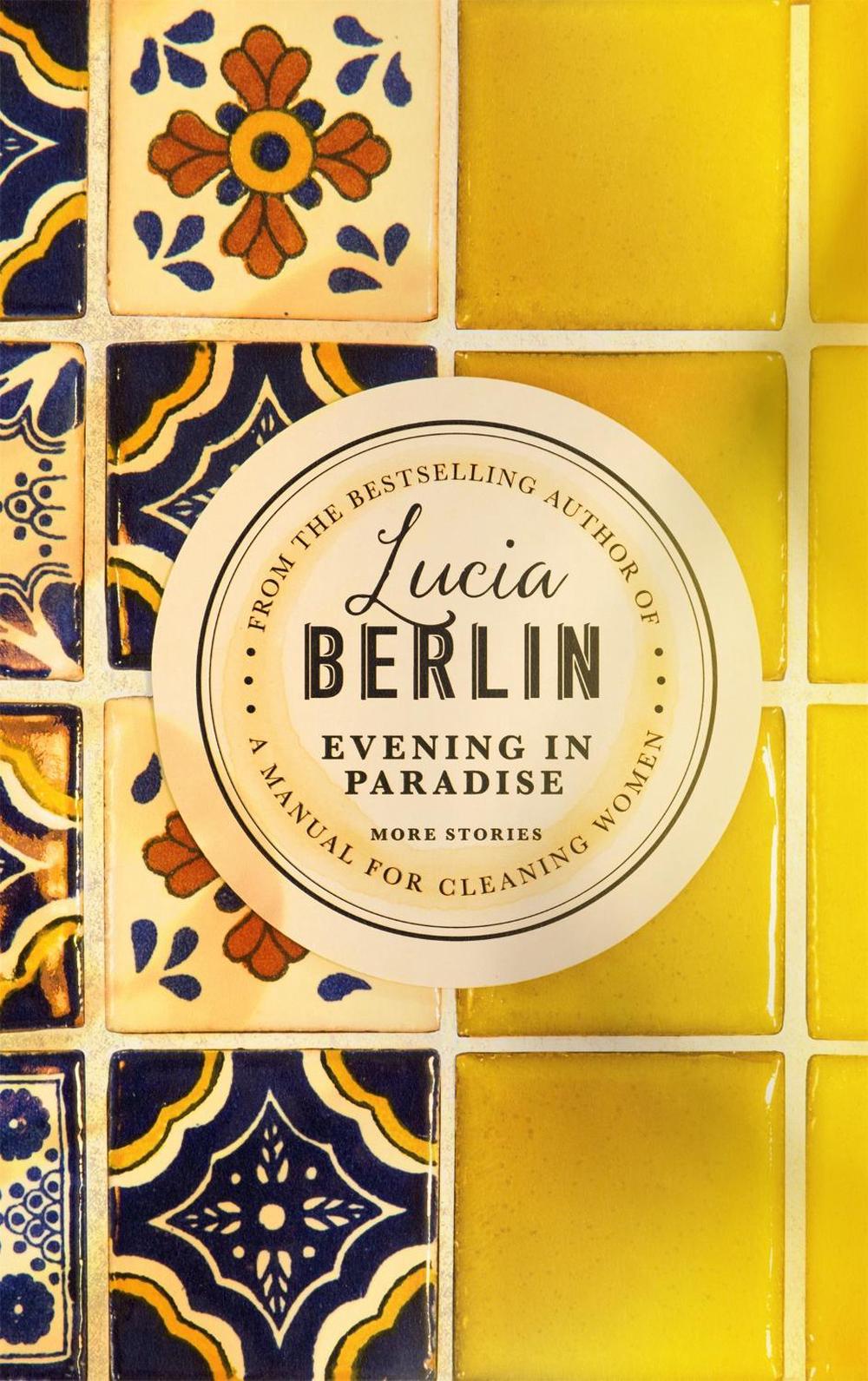 evening in paradise lucia berlin evening in paradise lucia berlin