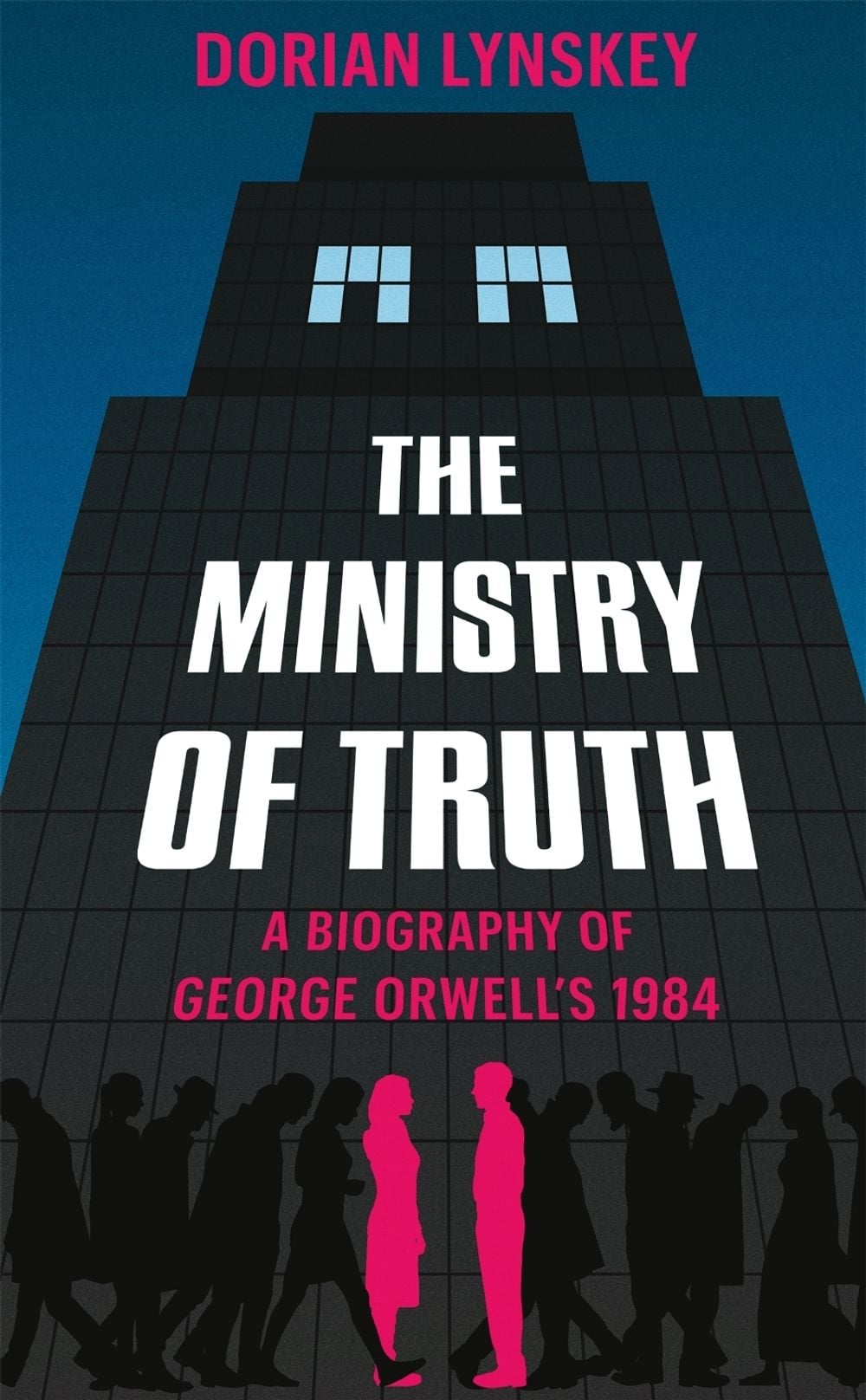 The Ministry of Truth by Dorian Lynskey - ISBN: 9781509890736